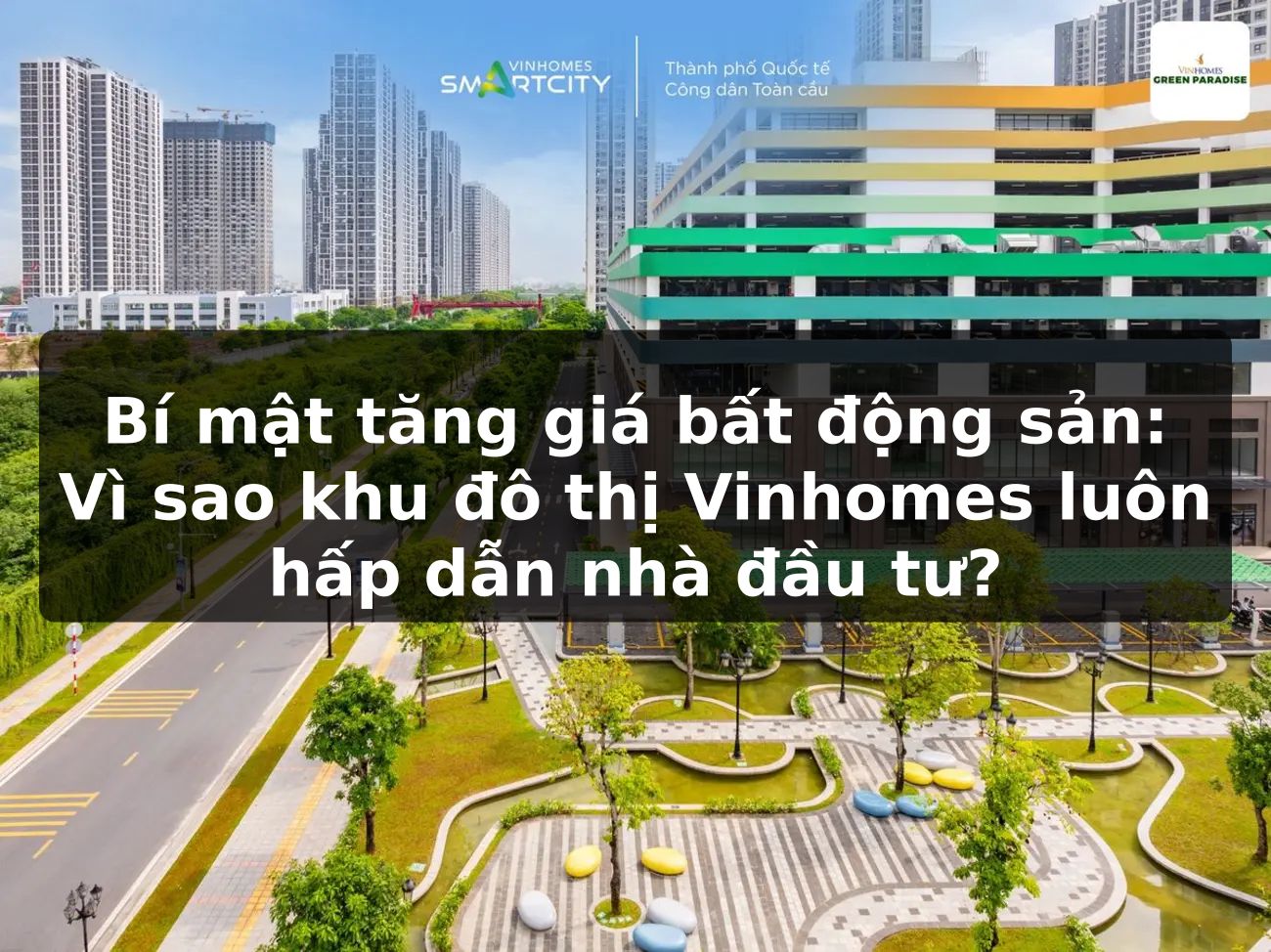 Bí mật tăng giá bất động sản: Vì sao khu đô thị Vinhomes luôn hấp dẫn nhà đầu tư?