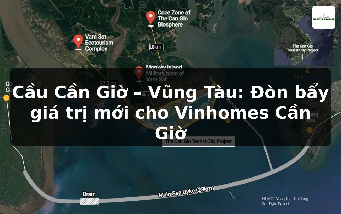Cầu Cần Giờ – Vũng Tàu: Đòn bẩy giá trị mới cho Vinhomes Cần Giờ