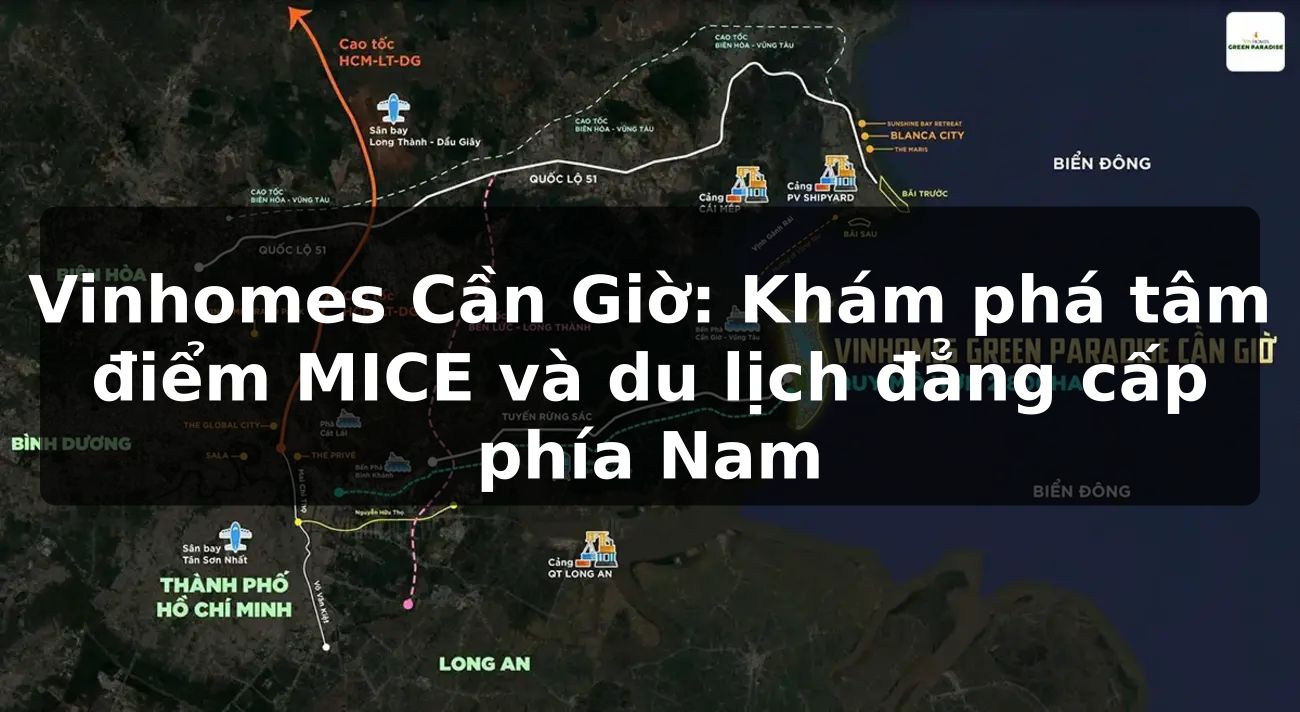 Vinhomes Cần Giờ: Khám phá tâm điểm MICE và du lịch đẳng cấp phía Nam
