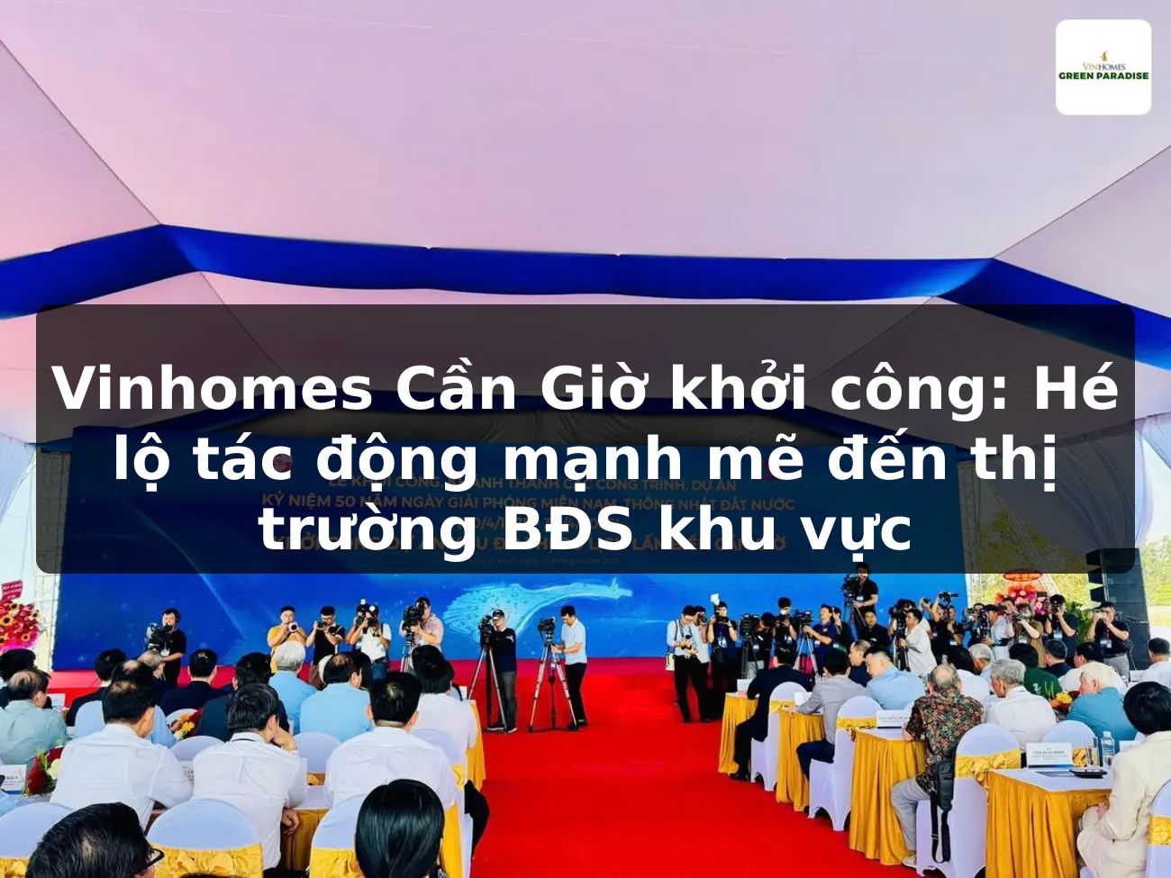 Vinhomes Cần Giờ khởi công: Hé lộ tác động mạnh mẽ đến thị trường BĐS khu vực