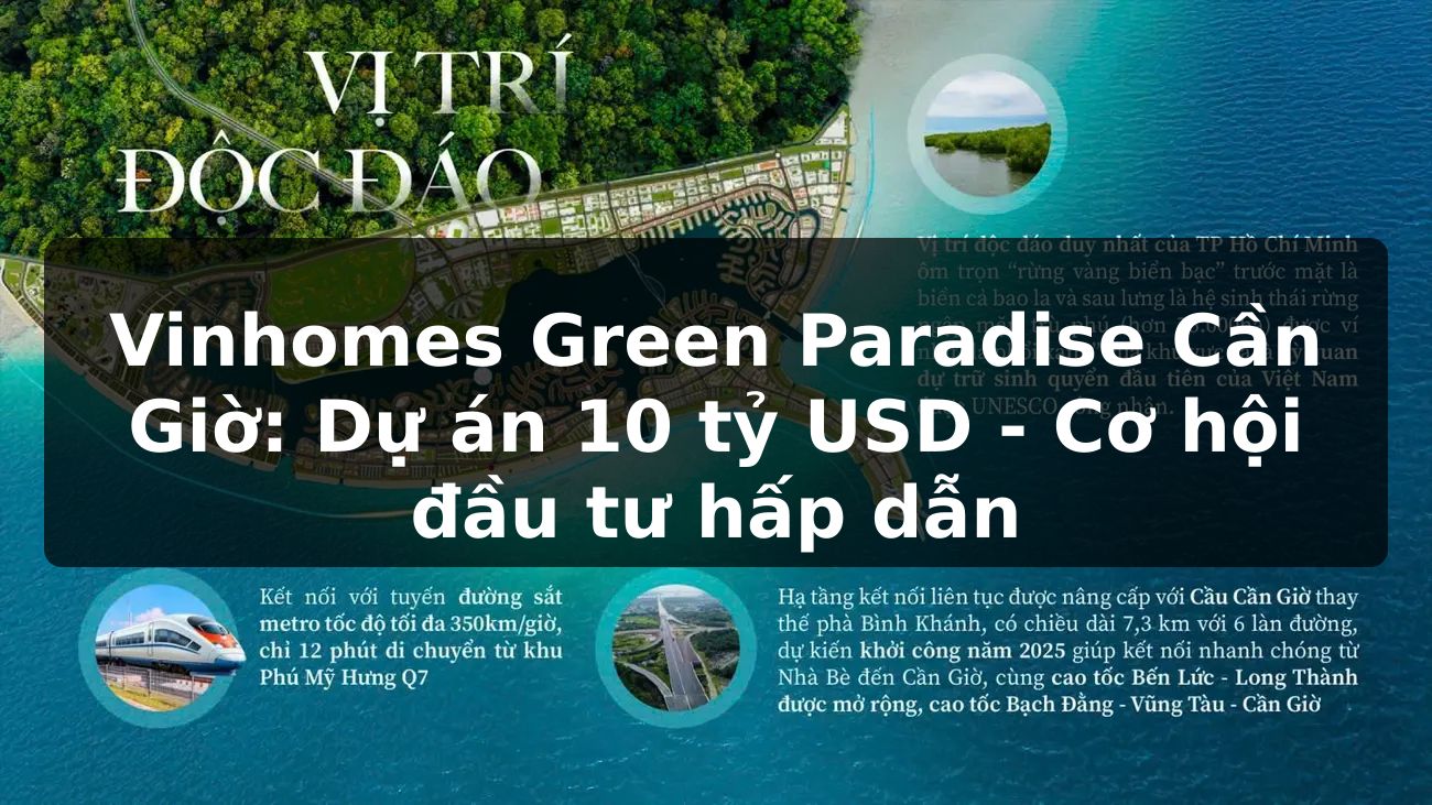 Vinhomes Green Paradise Cần Giờ: Dự án 10 tỷ USD - Cơ hội đầu tư hấp dẫn